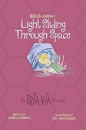TRIA VIA Journal 1: Light Sliding Through Space (The TRIA VIA Journals)