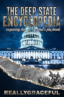 The Deep State Encyclopedia: Exposing the Cabal's Playbook
