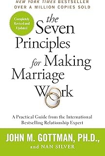 The Seven Principles for Making Marriage Work: A Practical Guide from the Country's Foremost Relationship Expert